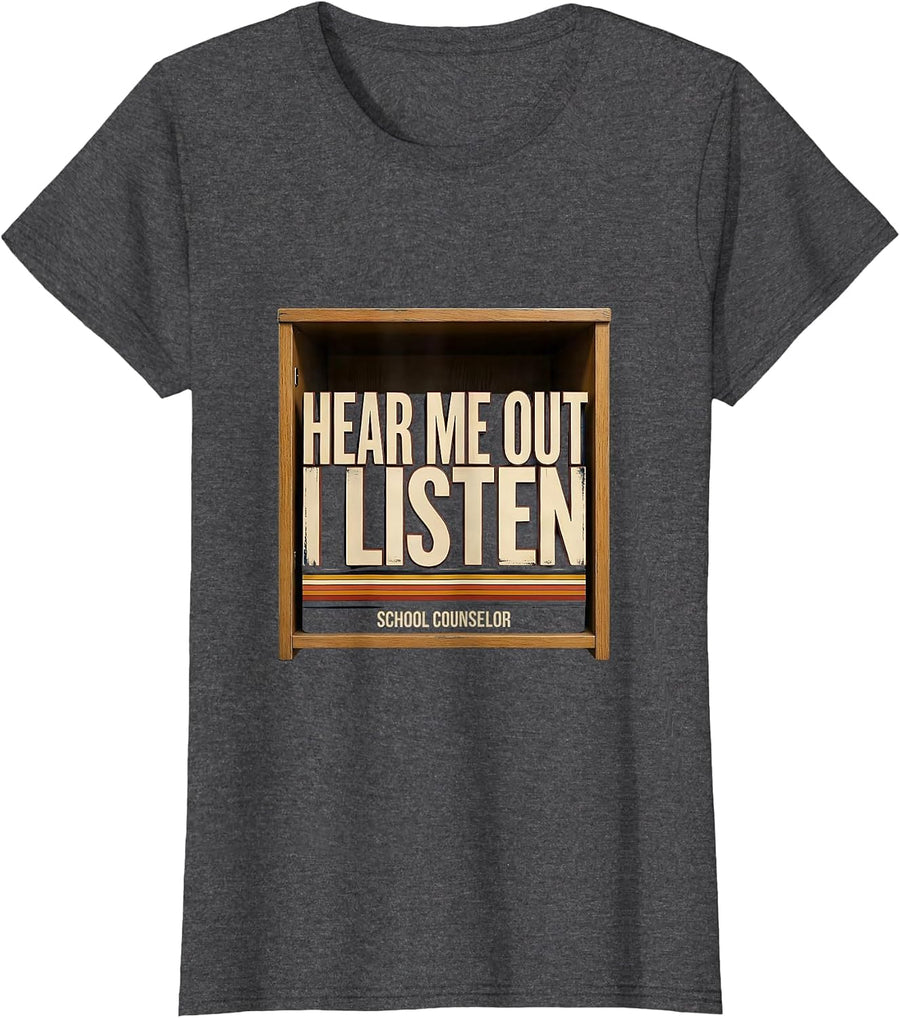 Women's Hear Me Out, I Listen — School Counselor Funny T-Shirt - Dark Heather Grey