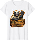 Women's Honey Badger Is Actually Very Friendly. Ask The Last Guy. T-Shirt - White