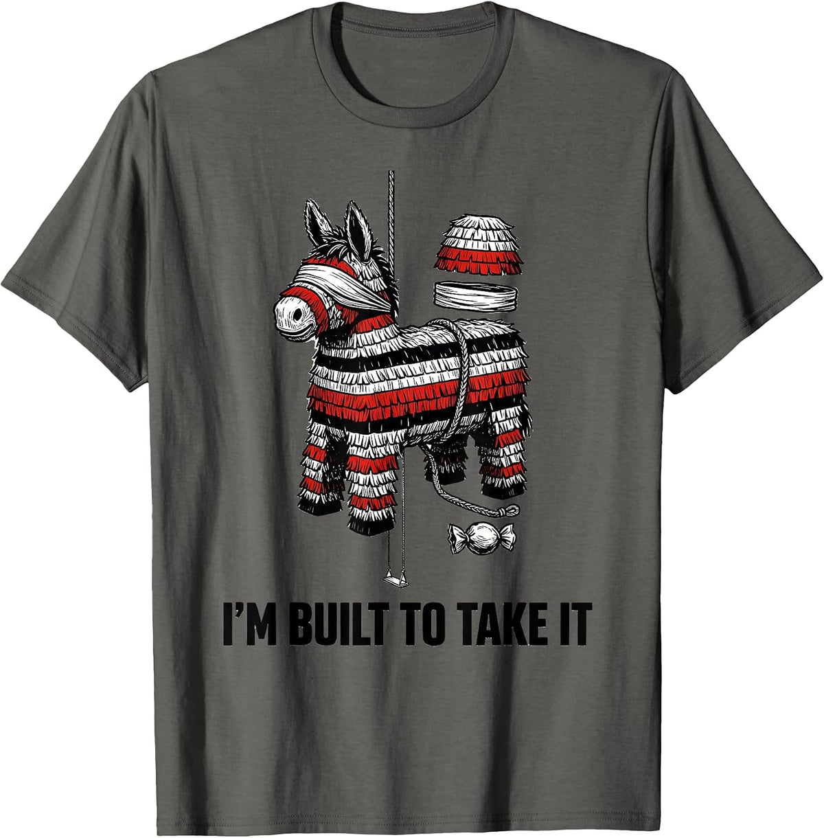 I'm Built To Take It Funny Cinco De Mayo Piñata Party T-Shirt - Asphalt Grey