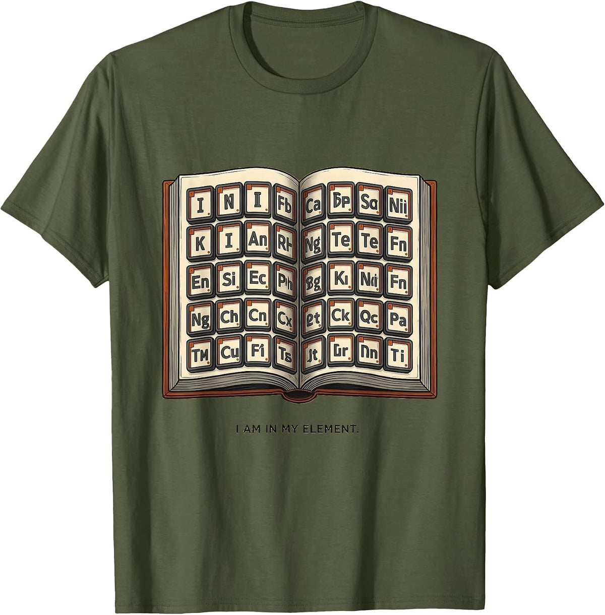 Men's I Am In My Element Funny Periodic Table Chemistry Science T-Shirt - Olive Green