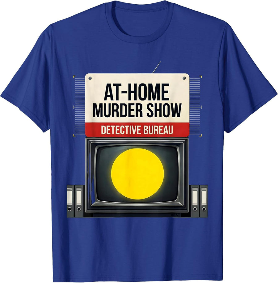 At-Home Murder Show Detective Bureau Funny True Crime Lover T-Shirt - Royal Blue