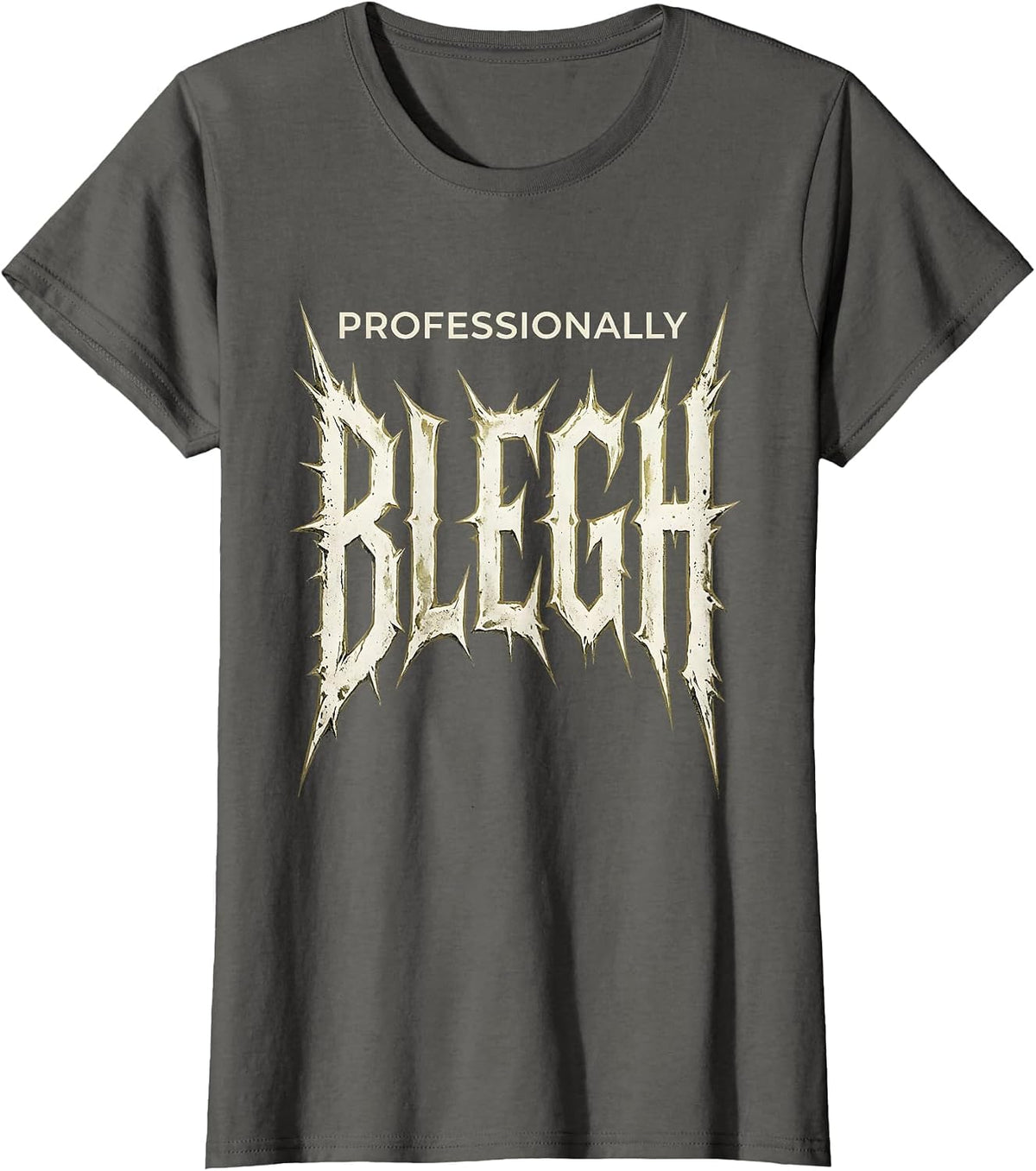 Women's Professionally Blegh Funny Heavy Metal Metalhead Rock Fan T-Shirt - Asphalt Grey