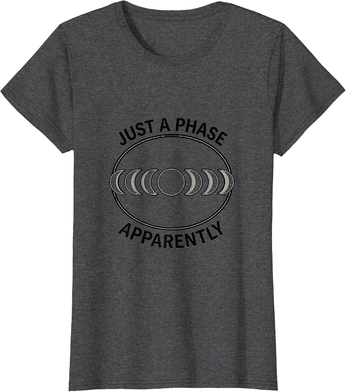 Women's Just A Phase Apparently Celestial Moon Phase Astronomy Gift T-Shirt - Dark Heather Grey
