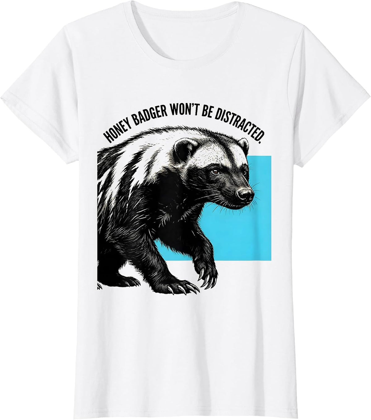 Women's Honey Badger Won't Be Distracted Funny Animal Lover Meme T-Shirt - White