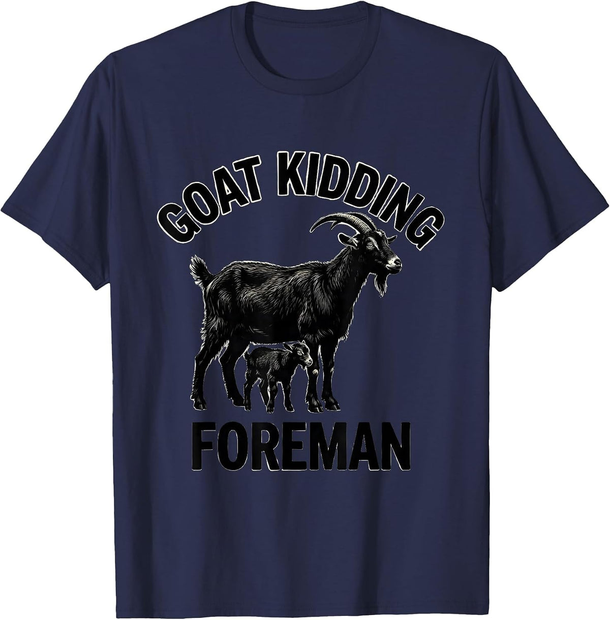 Men's Goat Kidding Foreman Funny Goat Owner Farmer Humor T-Shirt - Navy Blue
