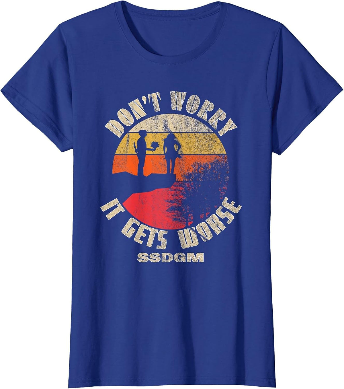 Don't Worry It Gets Worse SSDGM Retro T-Shirt T-Shirt - Royal Blue