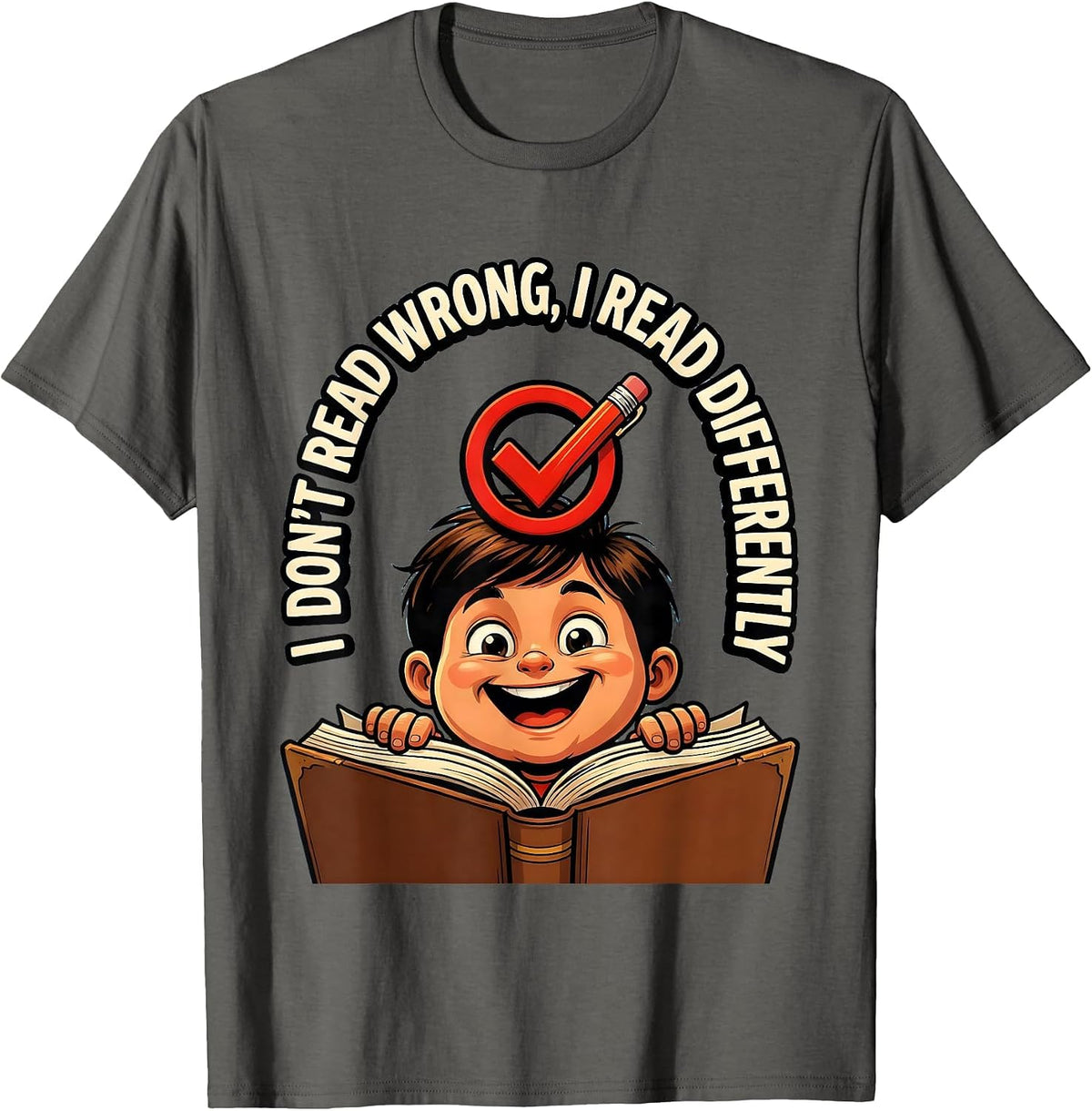 I Don't Read Wrong, I Read Differently Funny Dyslexia T-Shirt - Asphalt Grey