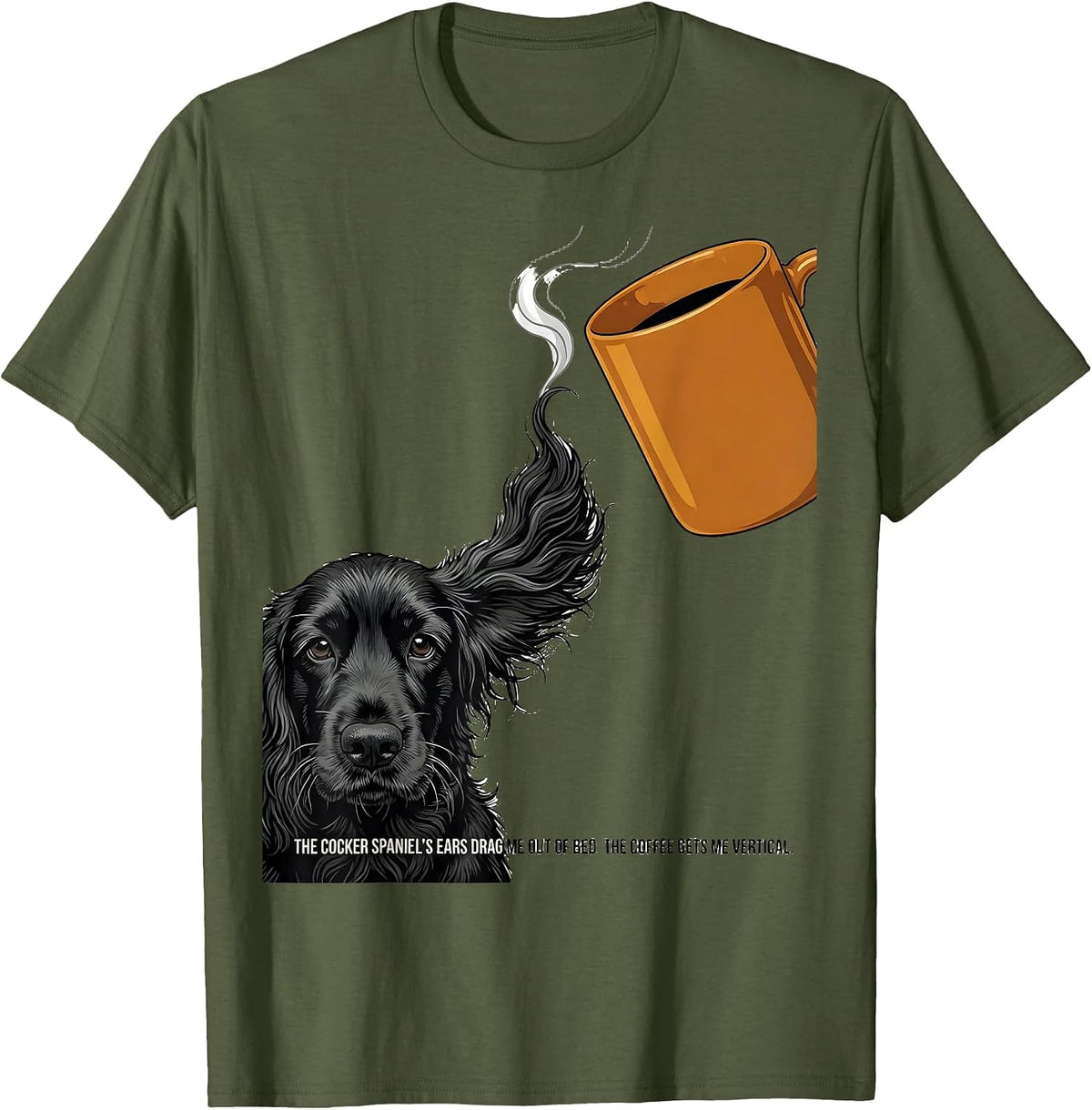 Men's The Cocker Spaniel's Ears Drag Me Out Of Bed Coffee Humor T-Shirt - Olive Green
