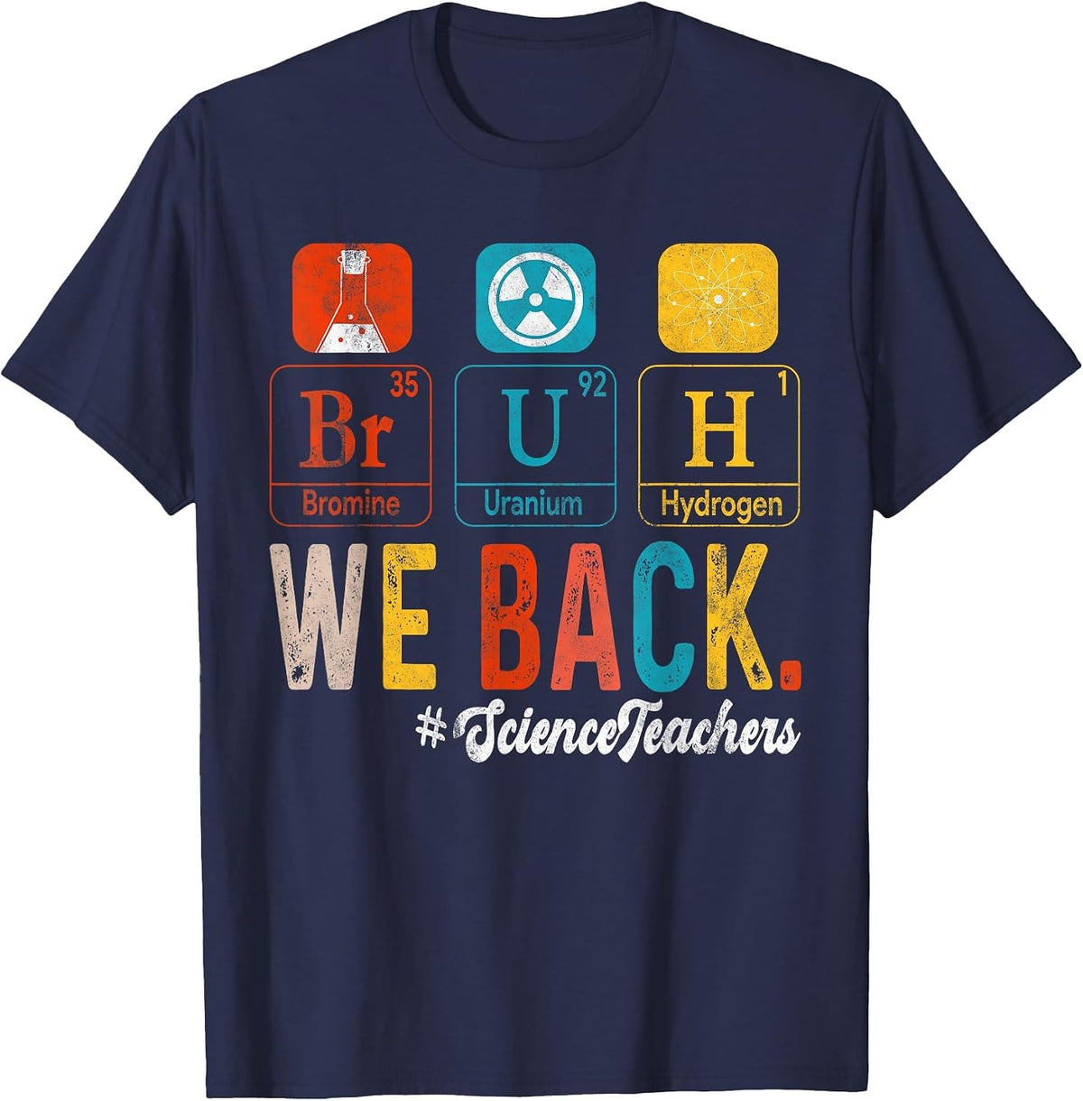 Bruh We Back to School Science Teachers Periodic Table T-Shirt - Navy Blue