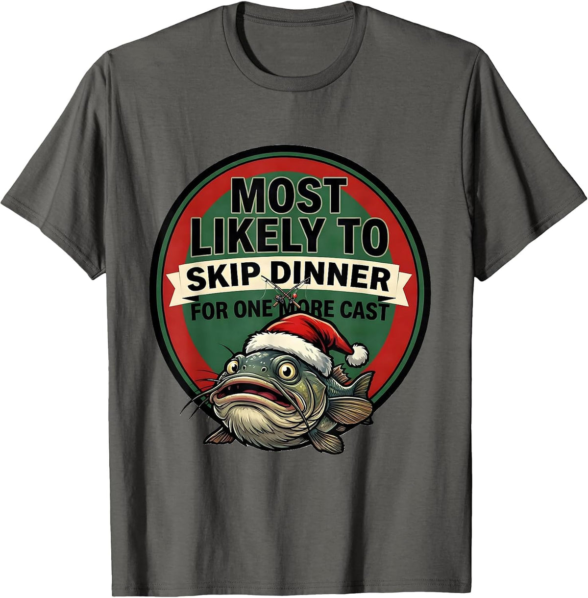 Most Likely To Skip Dinner For One More Cast Funny T-Shirt - Asphalt Grey