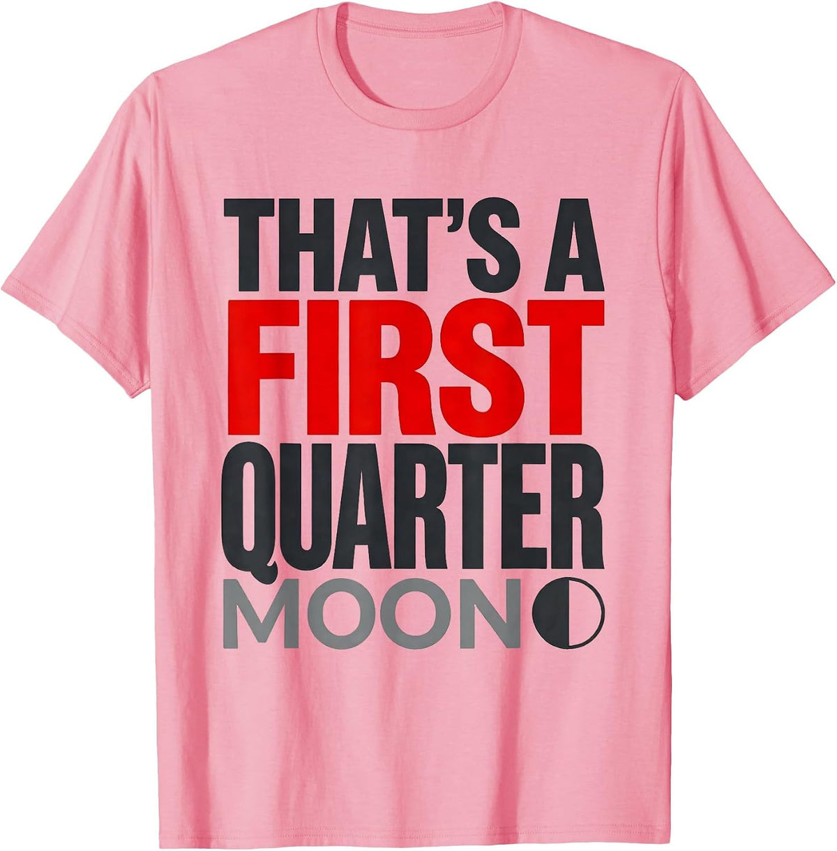 Men's That's A First Quarter Moon Celestial Astronomy Lunar Cycle T-Shirt - Pink