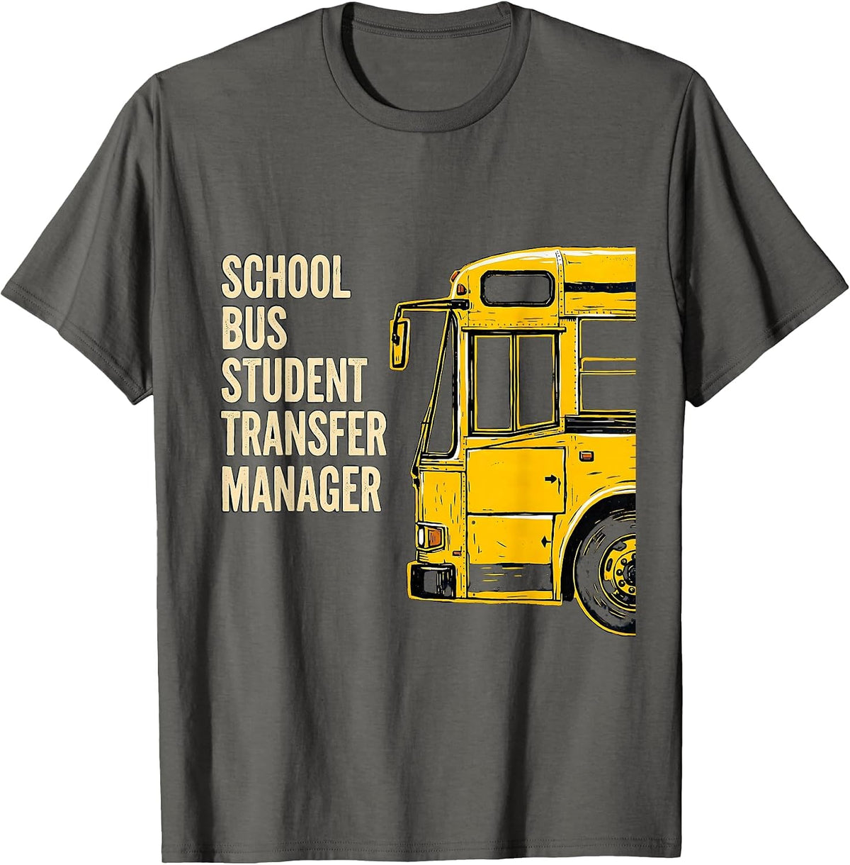 School Bus Student Transfer Manager Funny School Bus Driver T-Shirt - Asphalt Grey