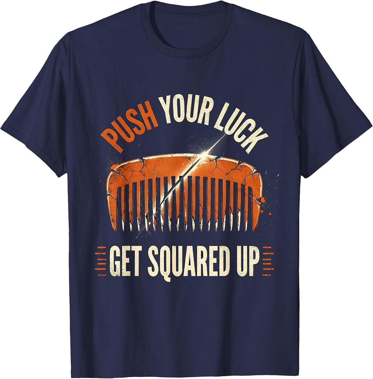 Men's Push Your Luck Get Squared Up Funny Barber Bald Men Humor T-Shirt - Navy Blue