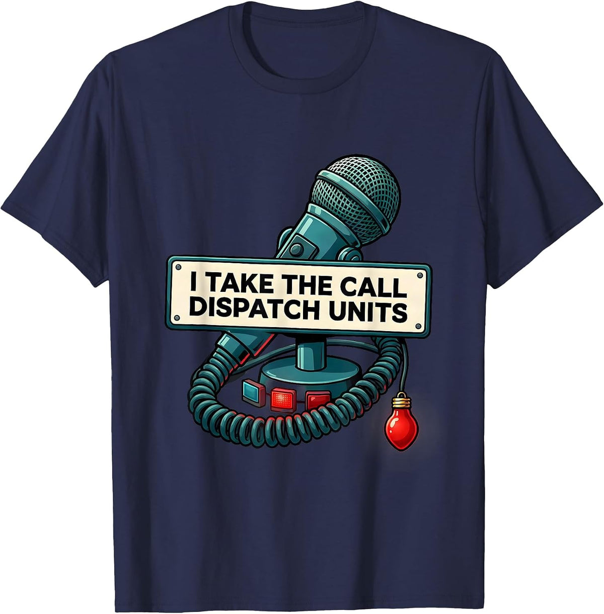 I Take The Call Dispatch Units Funny 911 Dispatcher T-Shirt - Navy Blue