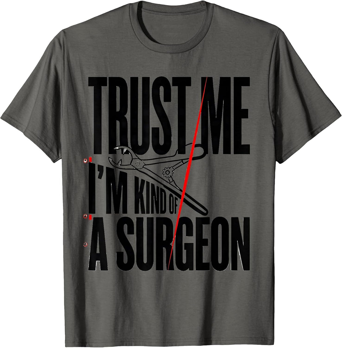 Men's Trust Me I'm Kind Of A Surgeon Funny Medical Student Doctor T-Shirt - Asphalt Grey