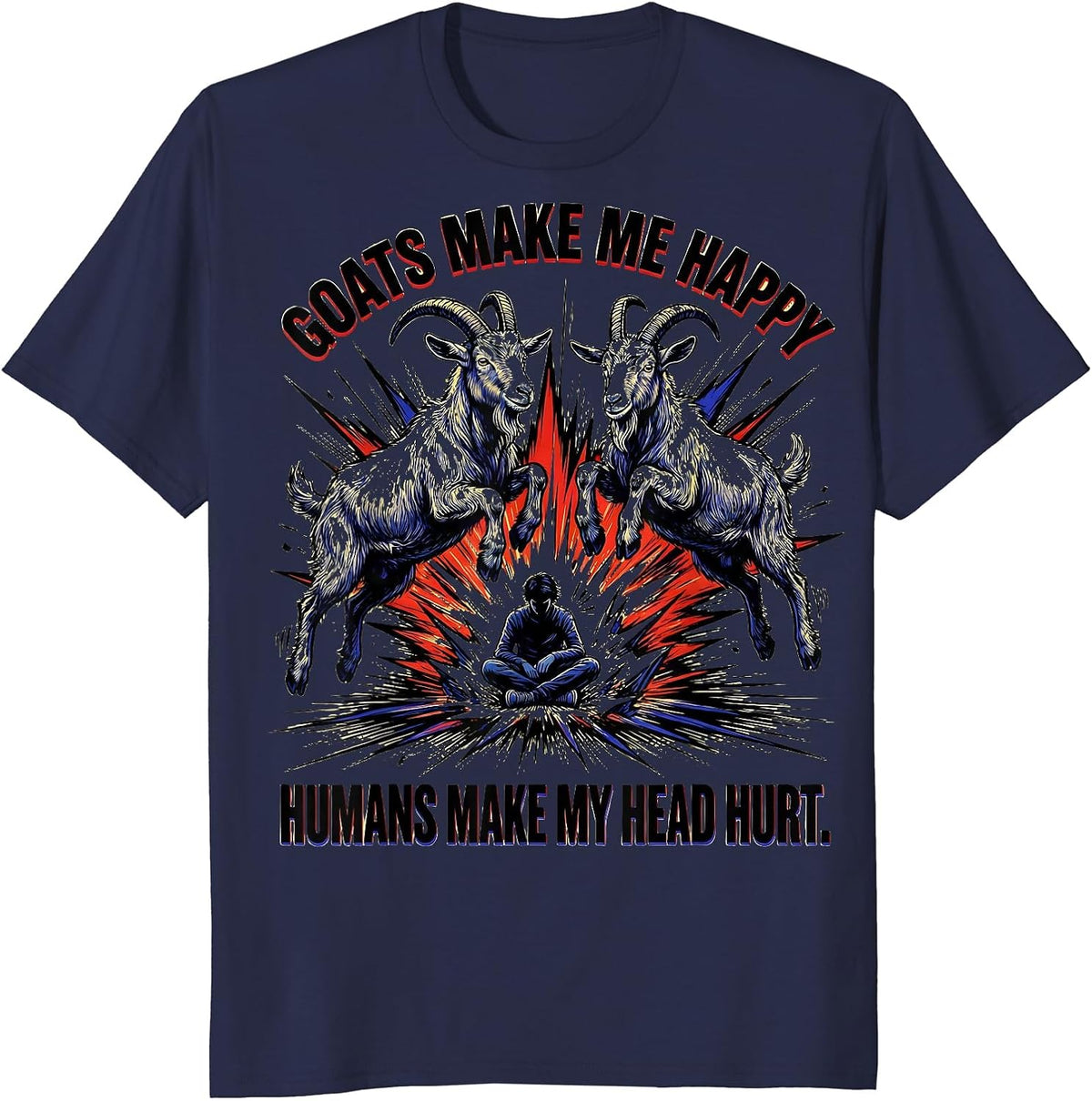 Goats Make Me Happy Humans Make My Head Hurt Funny T-Shirt - Navy Blue