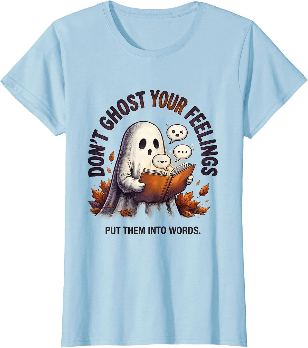 Don't Ghost Your Feelings Put Them Into Words Therapist T-Shirt - Baby Blue