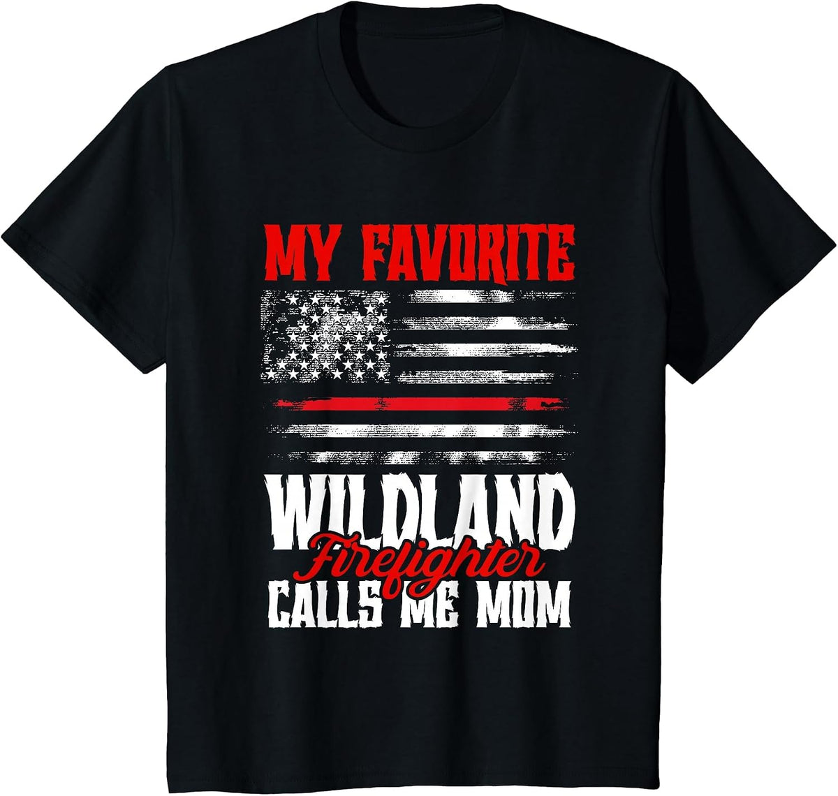 My Favorite Wildland Firefighter Call Me Mom First Responder T-Shirt - Black