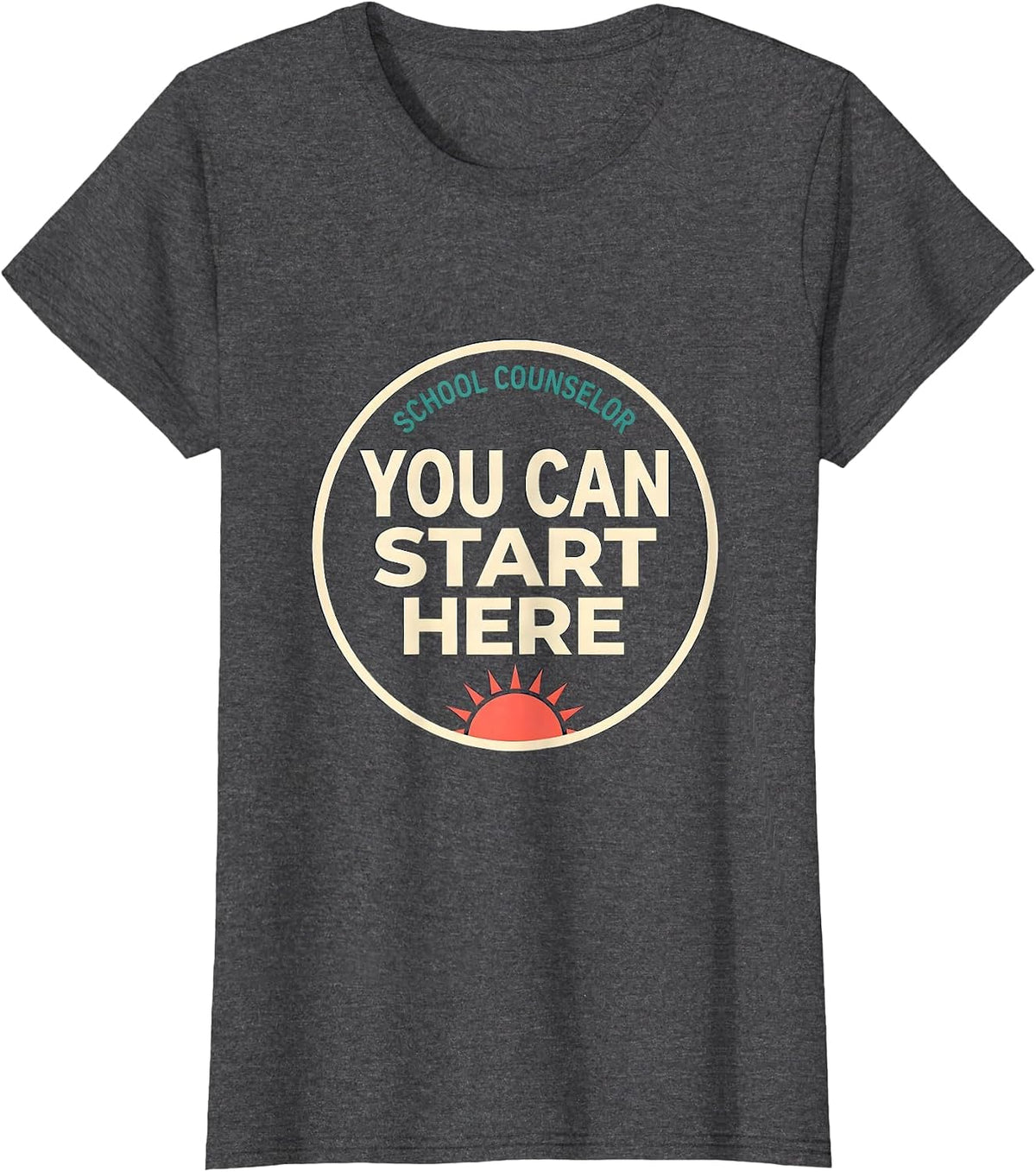 Women's School Counselor You Can Start Here Funny Mental Health T-Shirt - Dark Heather Grey