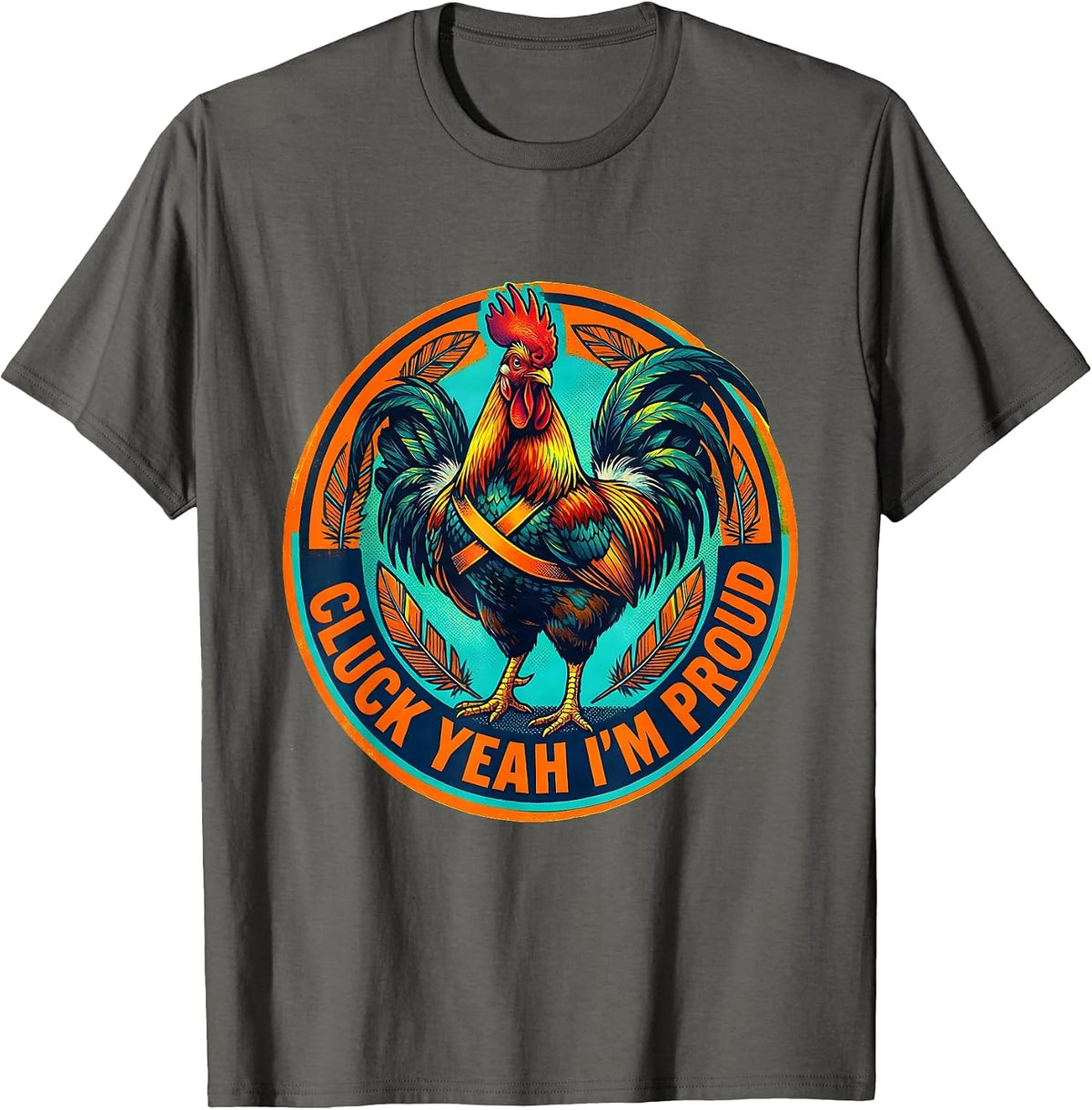 Cluck Yeah I'm Proud Funny Chicken Design T-Shirt - Asphalt Grey