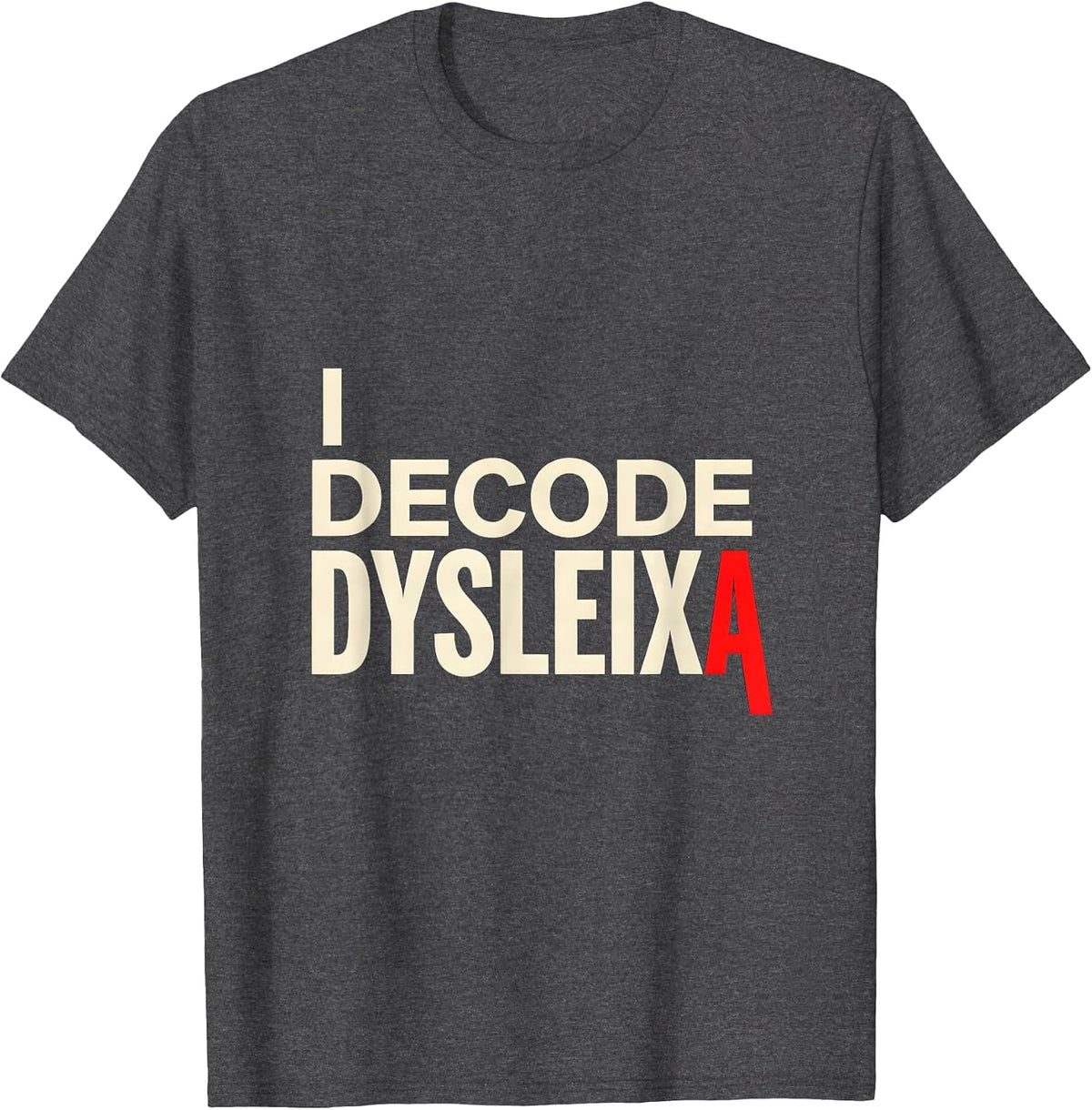 Men's I Decode Dysleixa Funny Dyslexia Teacher Awareness Month T-Shirt - Dark Heather Grey