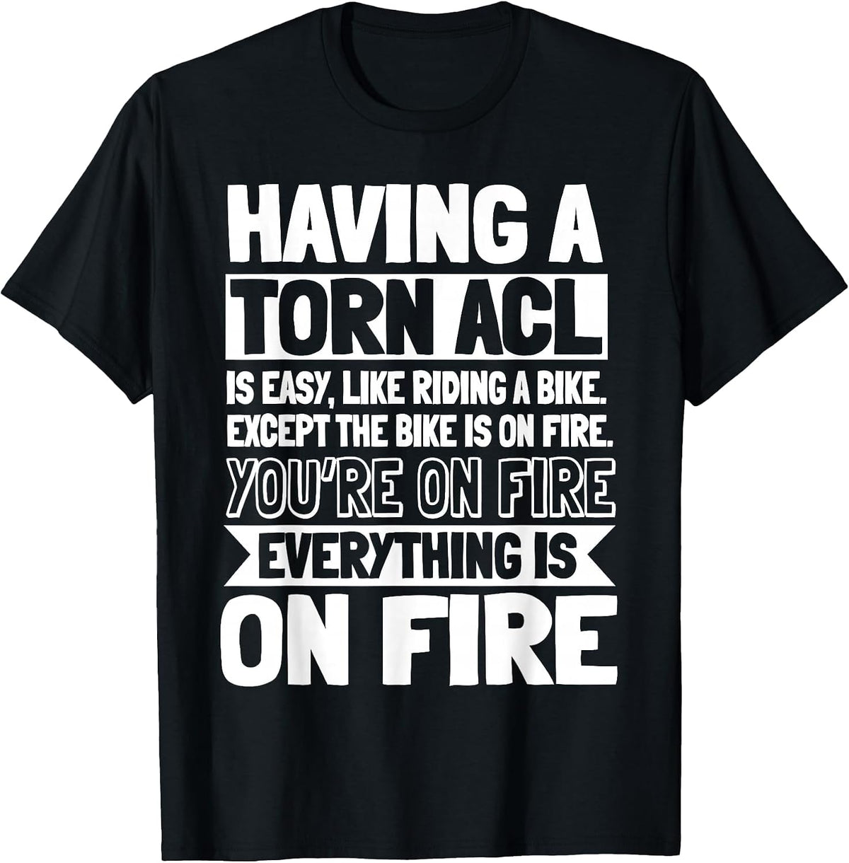 ACL Surgery Knee Reconstruction Everything is On FIre T-Shirt - Black