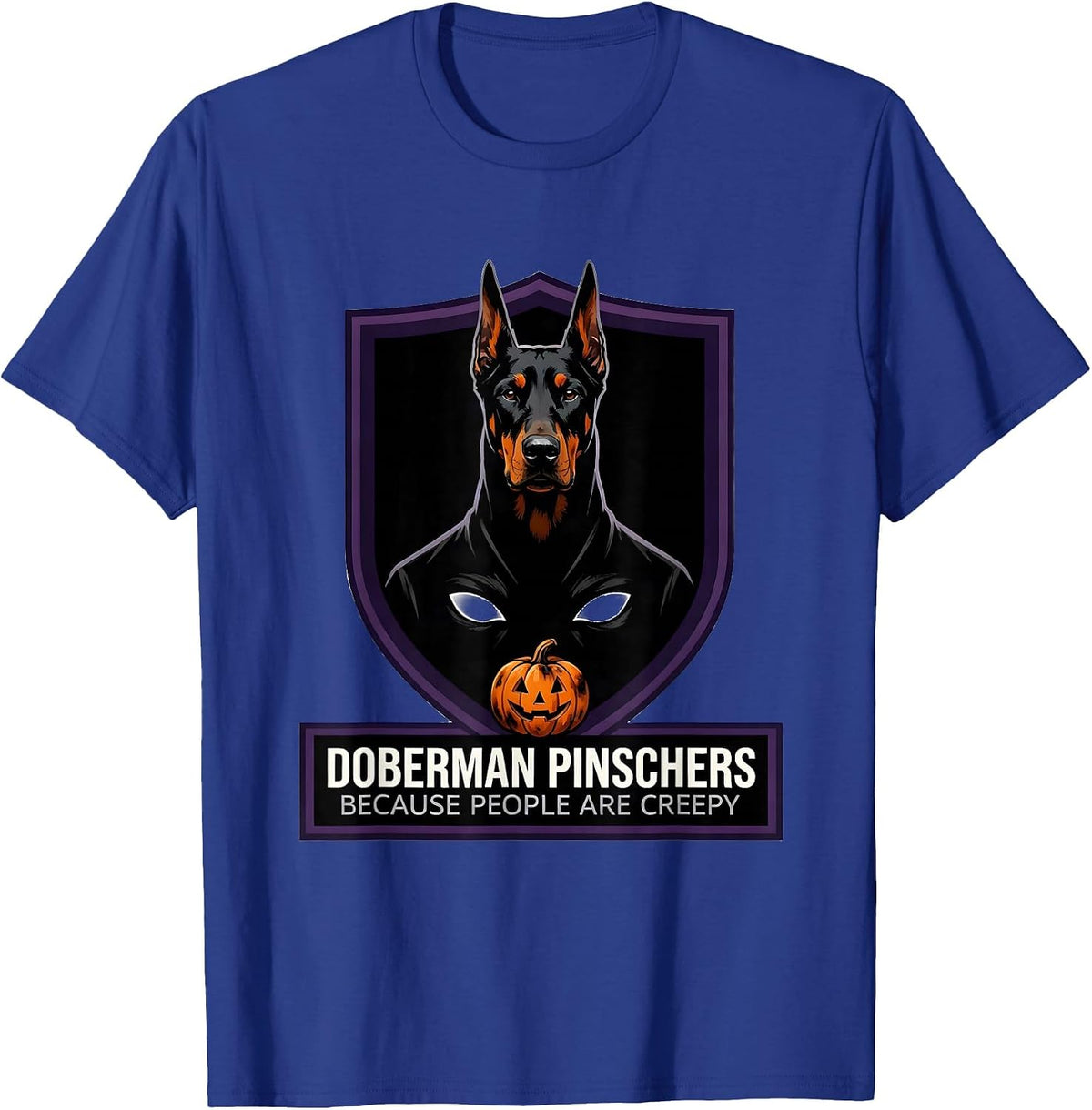 Men's Doberman Pinschers Because People Are Creepy Halloween T-Shirt - Royal Blue