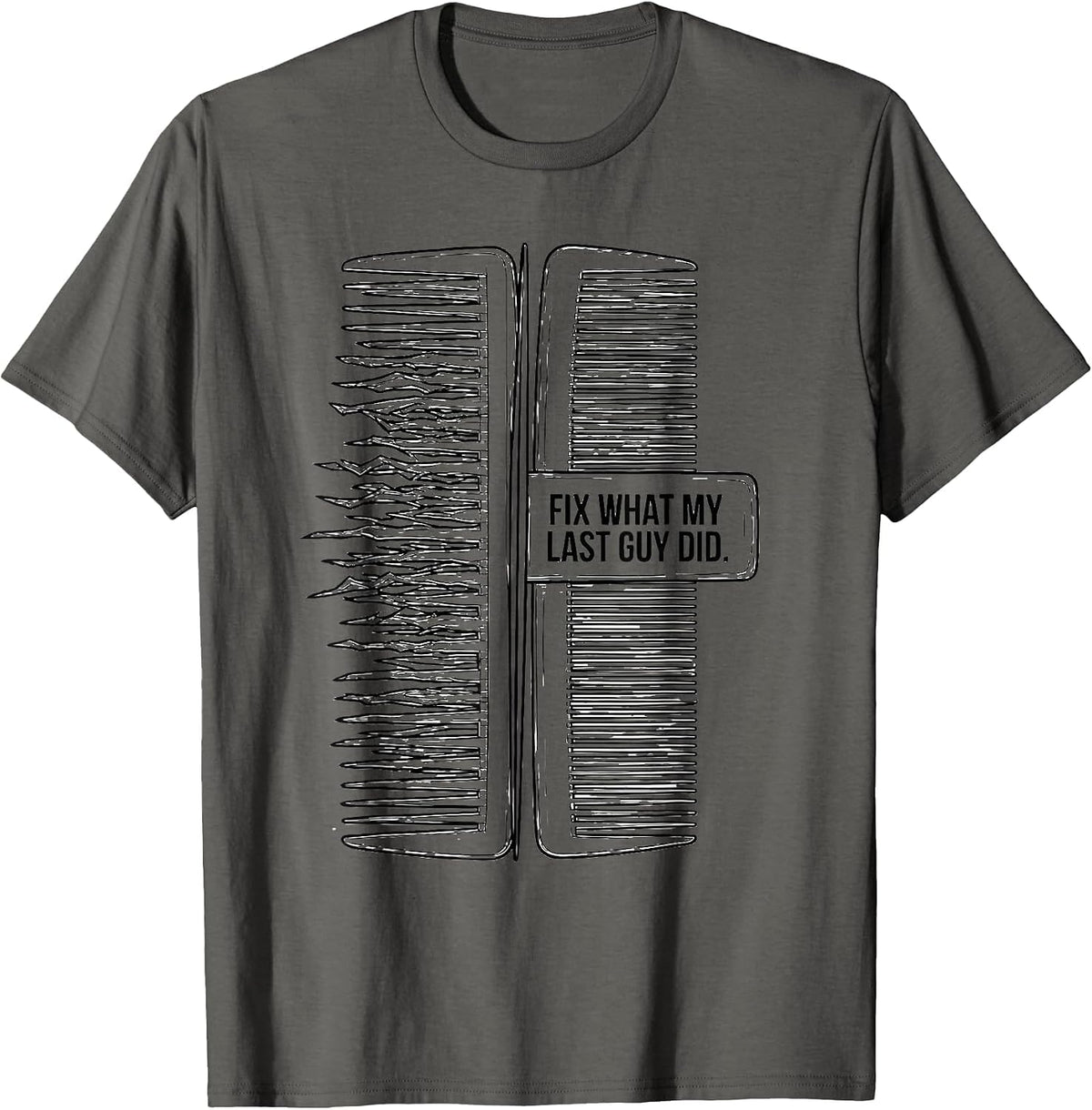 Men's Fix What My Last Guy Did Funny Hairdresser Barber Gift T-Shirt - Asphalt Grey