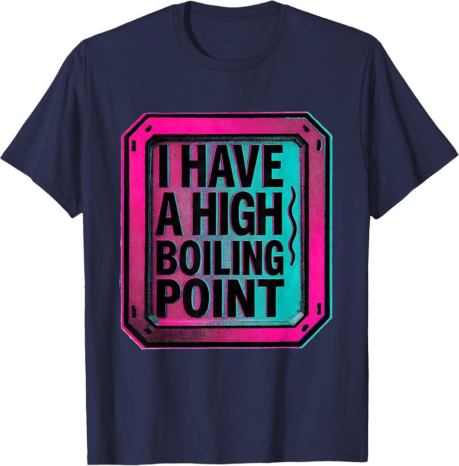 I Have A High Boiling Point Funny Science Chemistry Student T-Shirt - Navy Blue