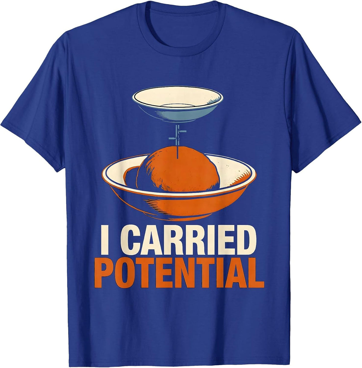 I Carried Potential Funny Physics Pun Humor T-Shirt - Royal Blue
