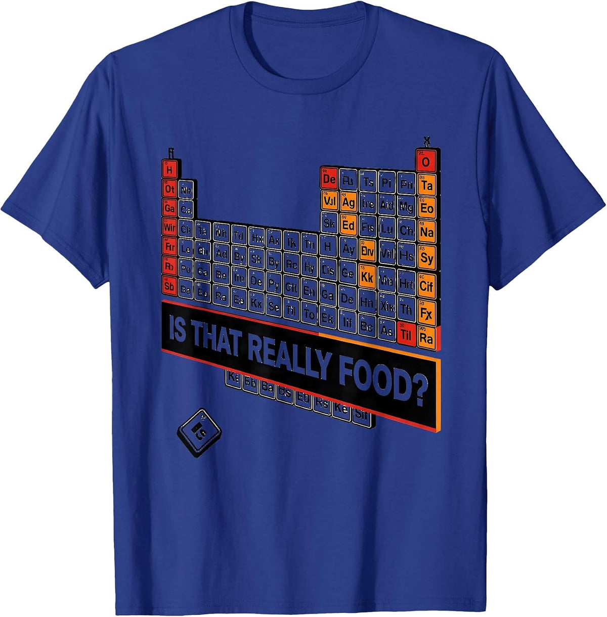 Is That Really Food Funny Periodic Table Science Teacher T-Shirt - Royal Blue