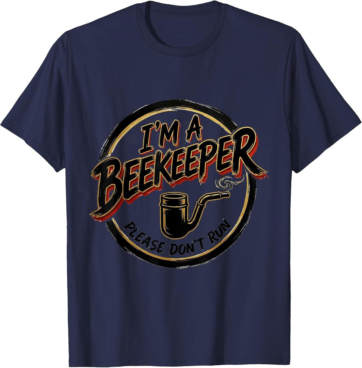 I'm A Beekeeper Please Don't Run Funny Beekeeper Badge T-Shirt - Navy Blue