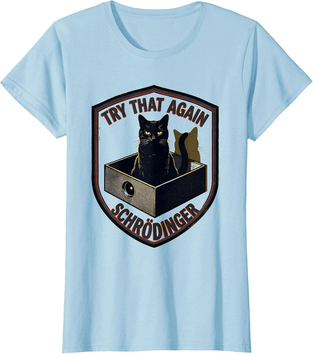 Try That Again Schrödinger Funny Quantum Physics Science T-Shirt - Baby Blue