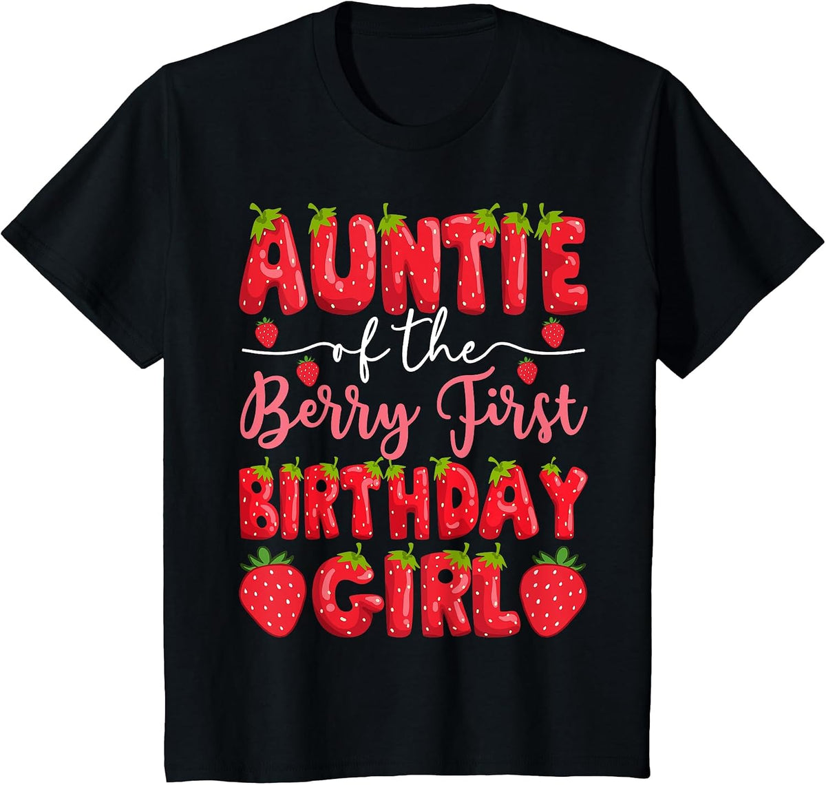 Auntie of The Berry First Birthday Girl Strawberry Party T-Shirt - Black