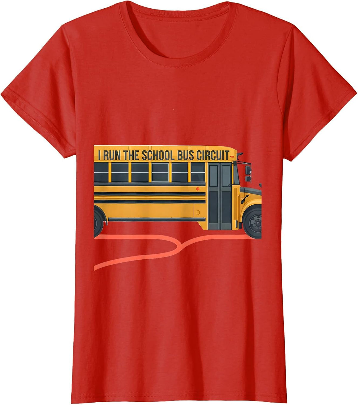 Women's I Run The School Bus Circuit Funny School Bus Driver Gift T-Shirt - Red
