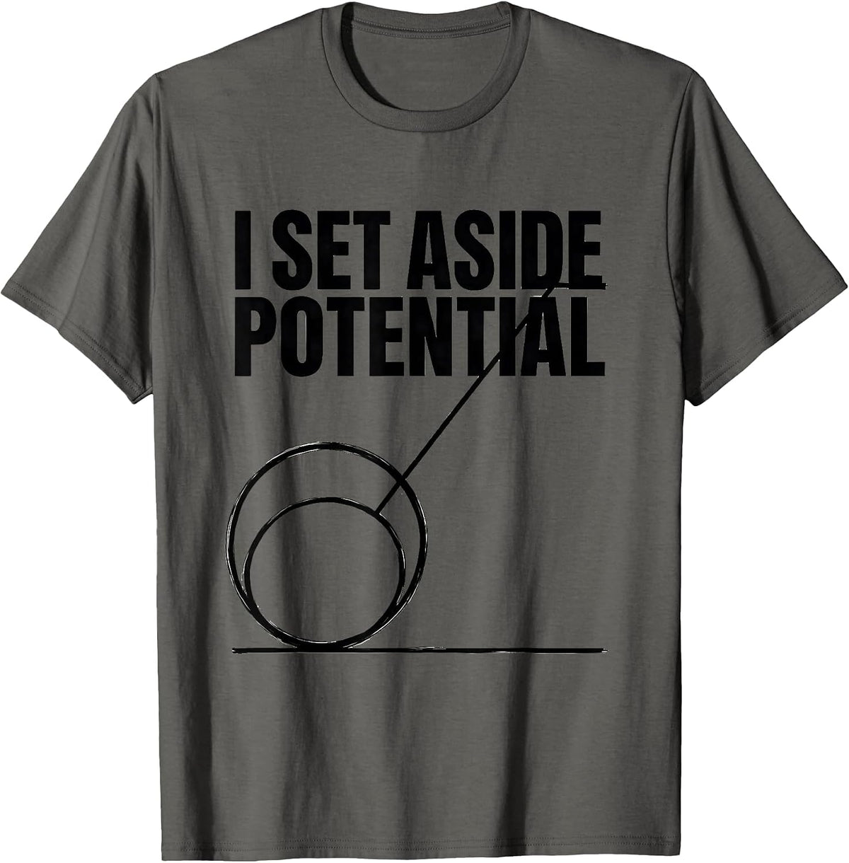 Men's I Set Aside Potential Funny Physics Pun Humor T-Shirt - Asphalt Grey