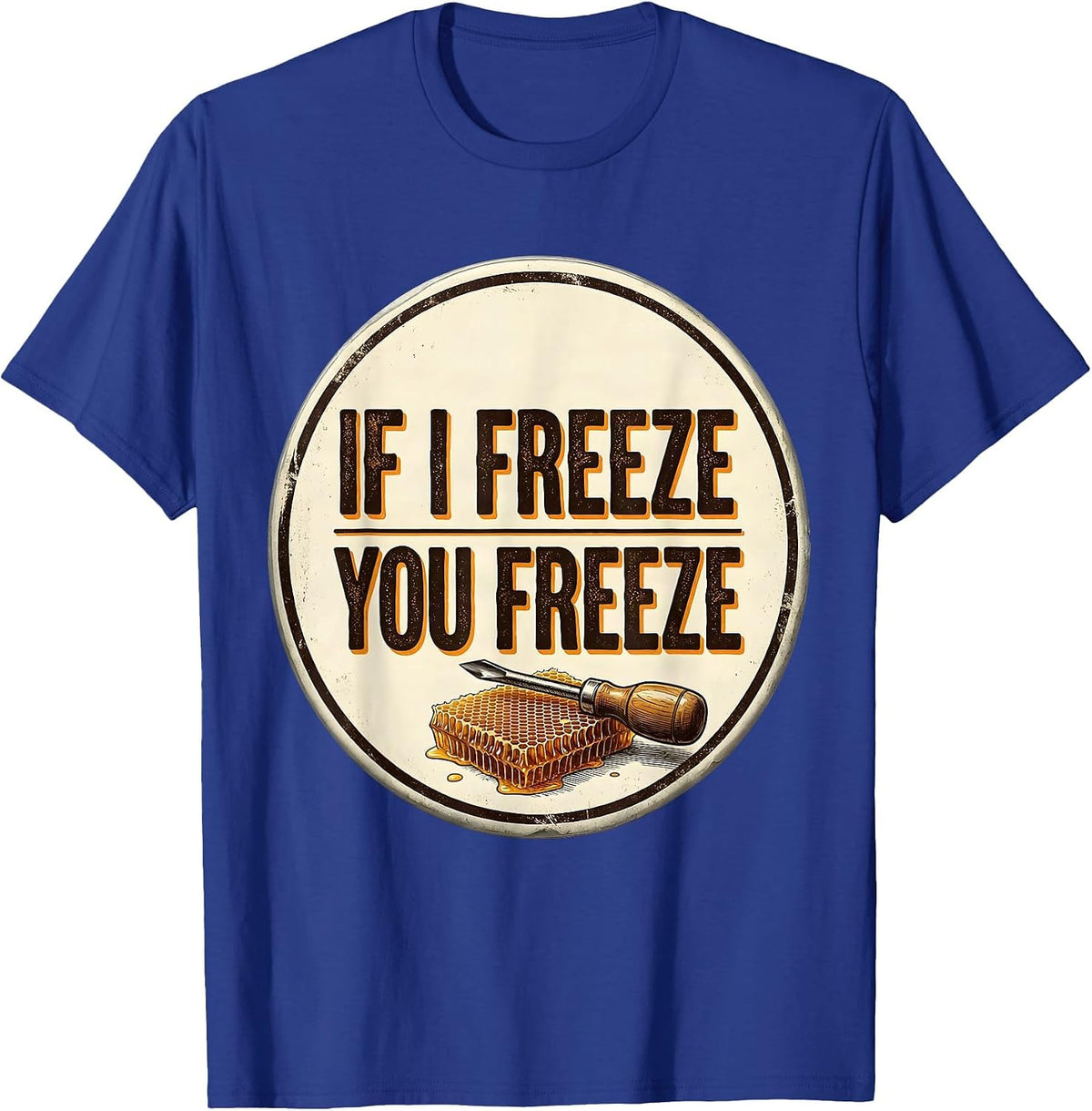 If I Freeze, You Freeze Vintage Beekeeper Humor Beekeeping T-Shirt - Royal Blue