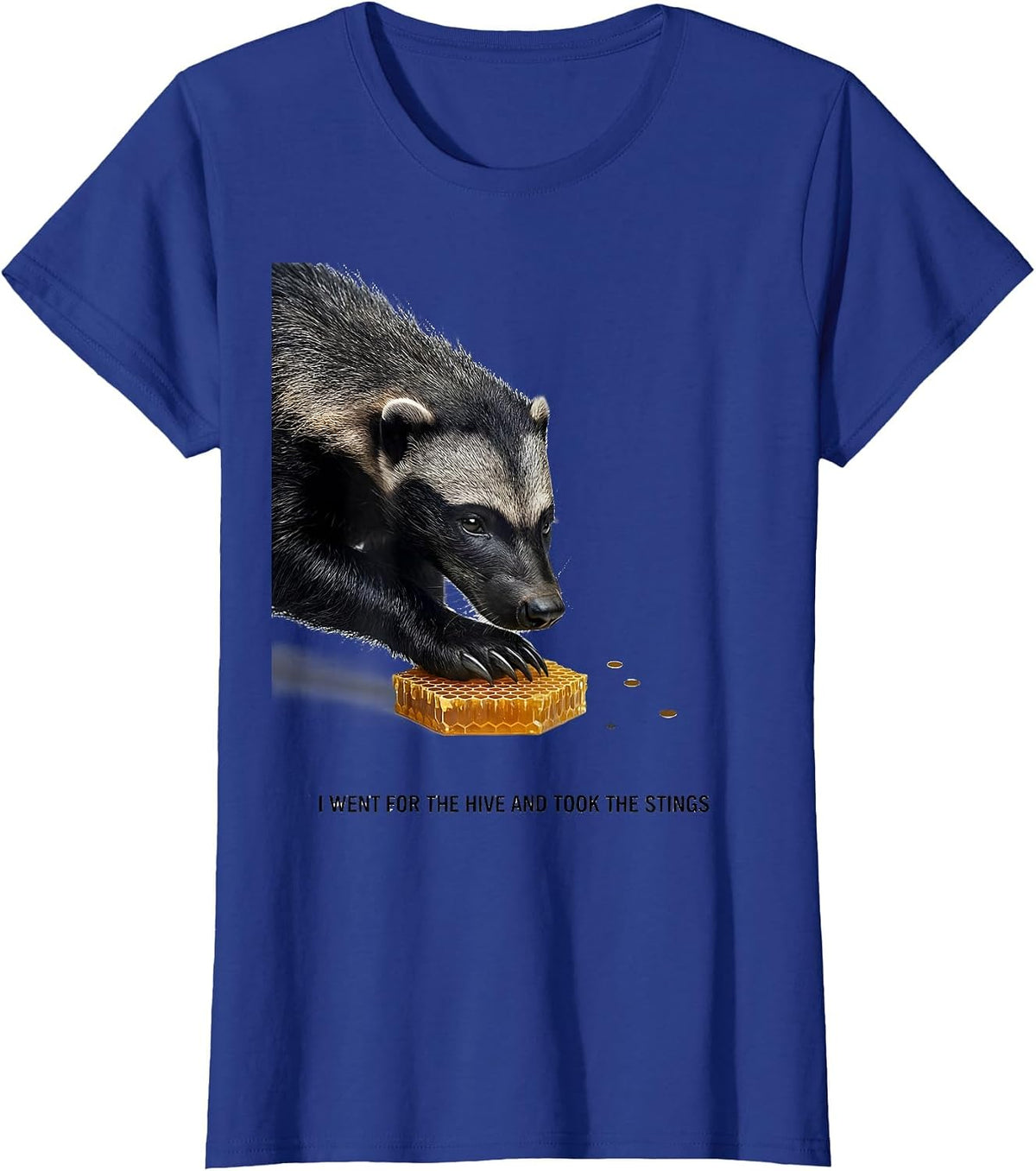 Women's I Went For The Hive And Took The Stings Funny Honey Badger T-Shirt - Royal Blue