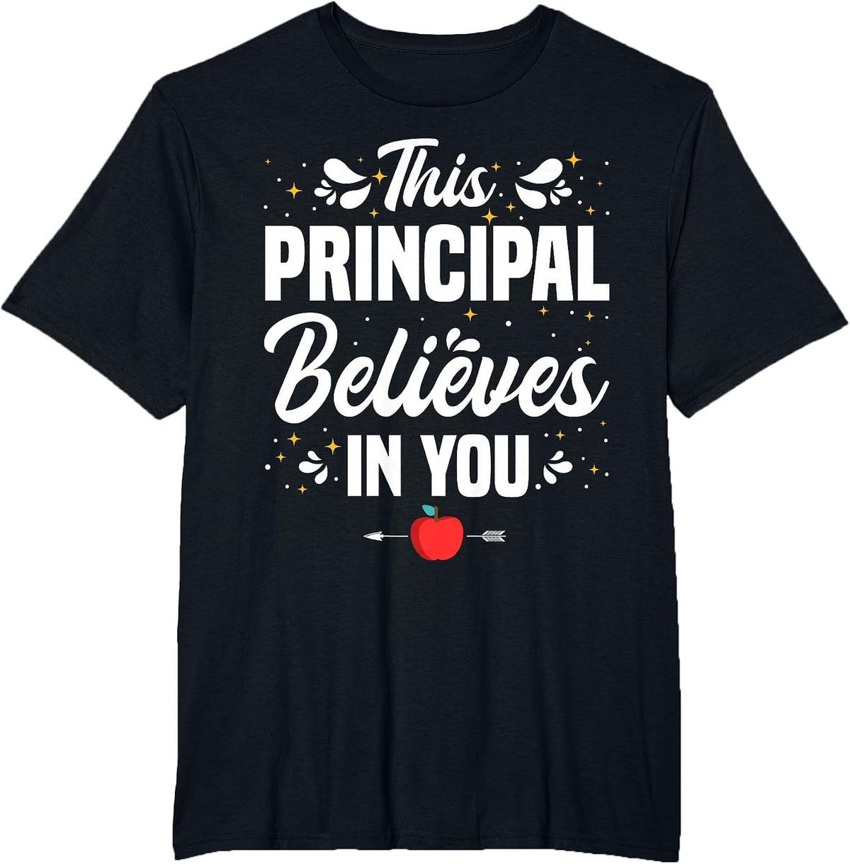 This Principal Believes in You Principals School Principal T-Shirt - Black