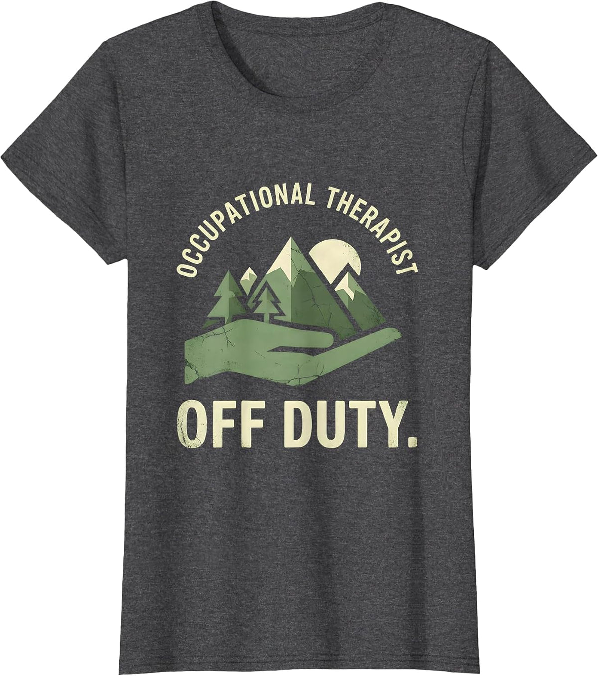 Women's Occupational Therapist Off Duty Funny OT Design T-Shirt - Dark Heather Grey