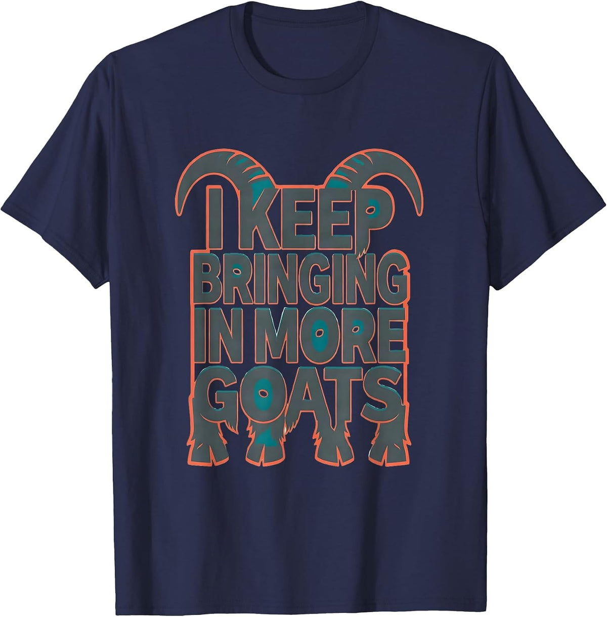 I Keep Bringing In More Goats Funny Goat Lover Farmer Gift T-Shirt - Navy Blue