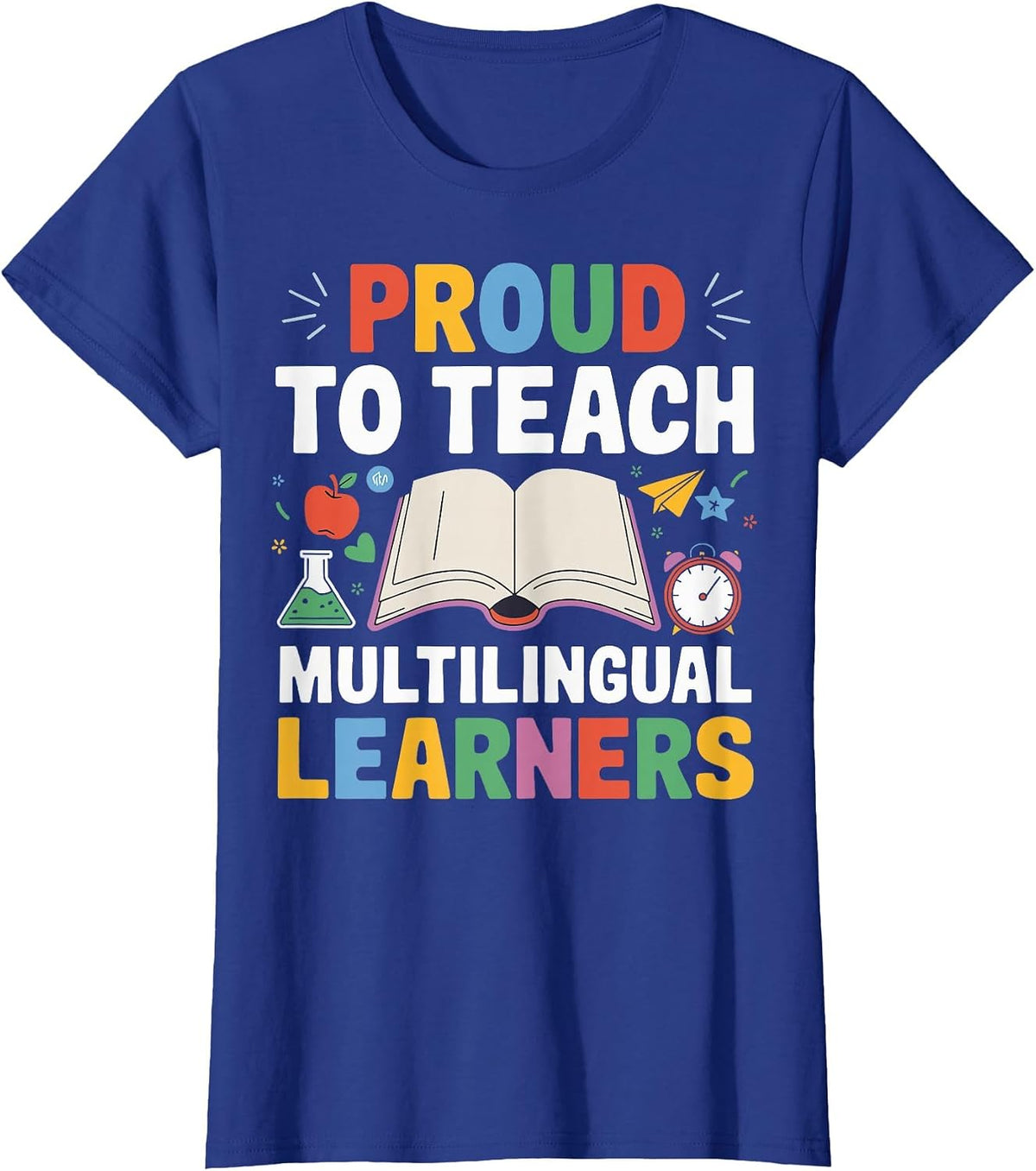 Proud to Teach Multilingual Learners ESL Teacher T-Shirt - Royal Blue
