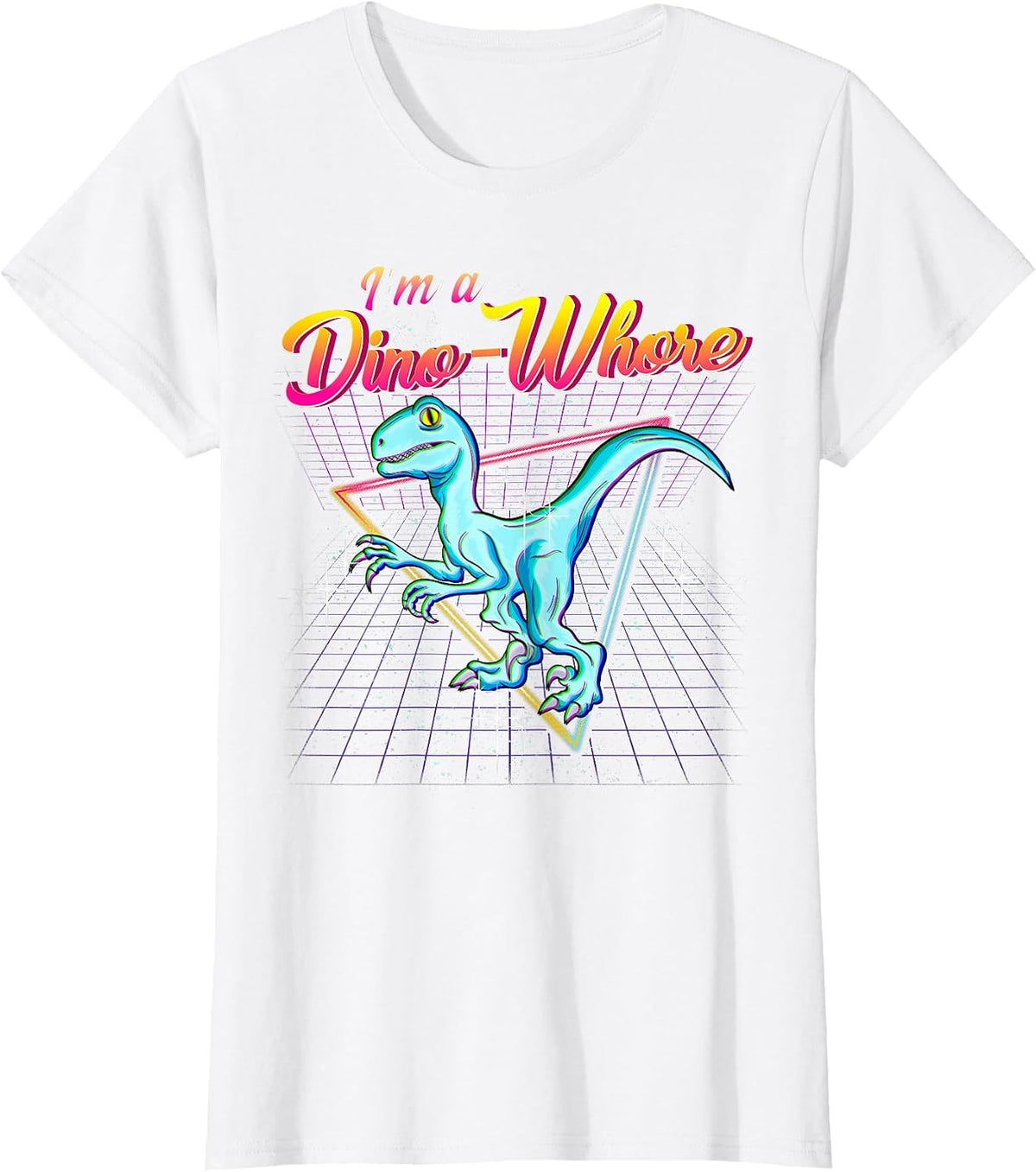 I'm A Dino-Whore Tshirt for All Dinosaurs Lovers T-Shirt - White