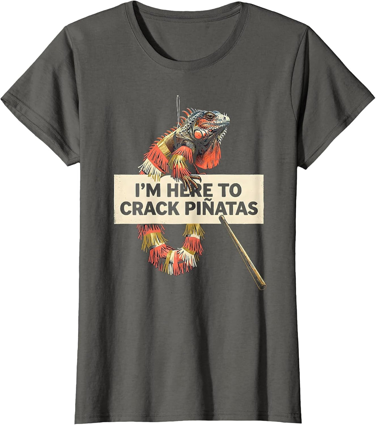 Women's I'm Here To Crack Piñatas Funny Cinco De Mayo Party Costume T-Shirt - Asphalt Grey