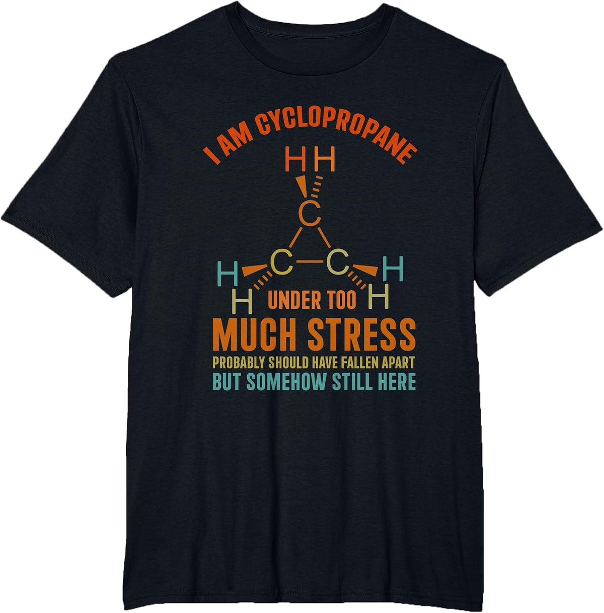 Organic Chemistry Nerd Cyclopropane Stress Joke T-Shirt - Black
