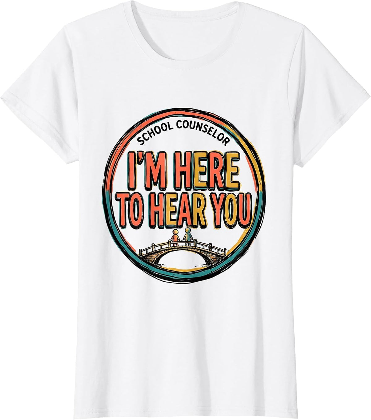 School Counselor — I’m Here To Hear You Support Staff T-Shirt - White