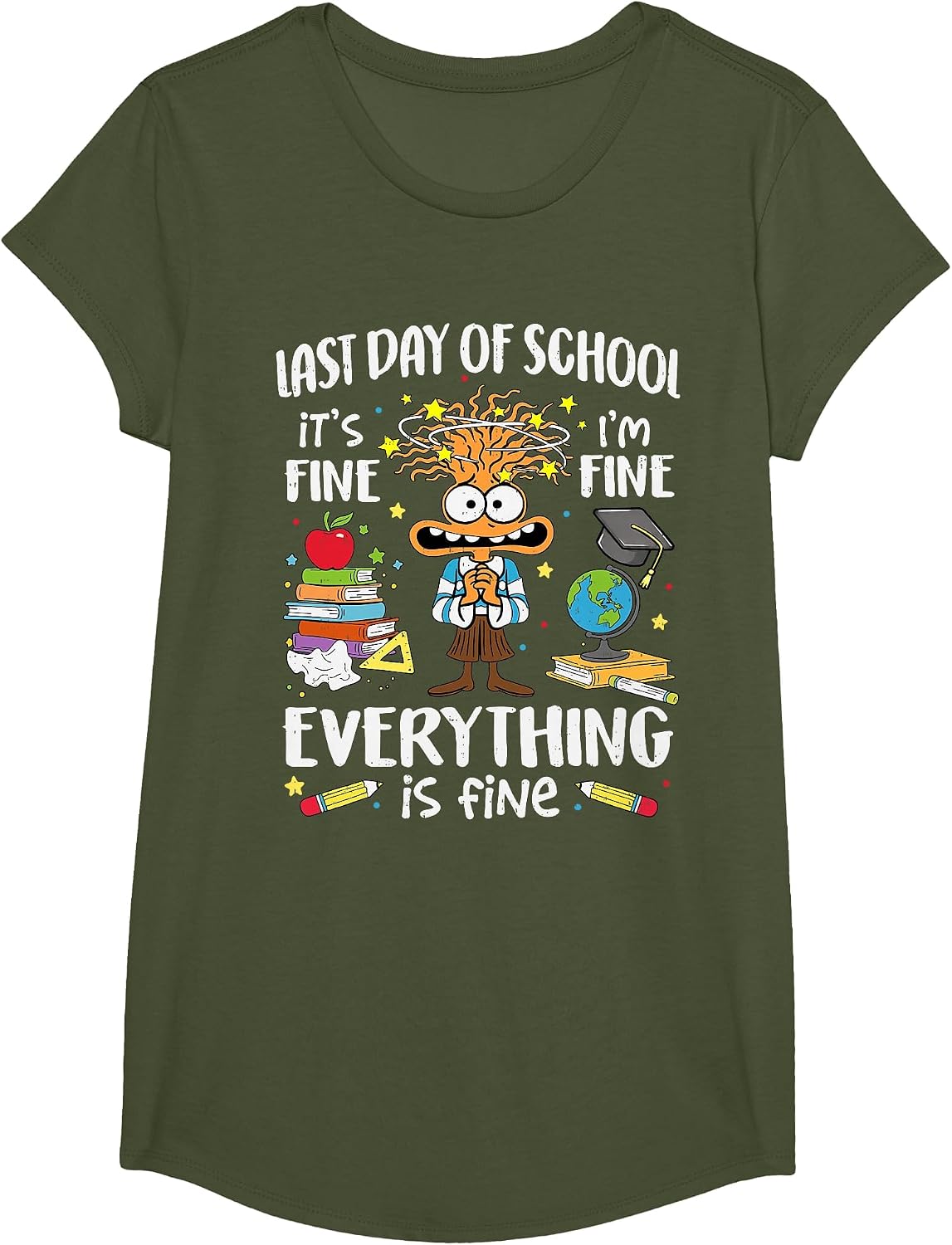 Last Day of School I'm Fine Funny Teacher End of The Year T-Shirt - Girls Olive Green