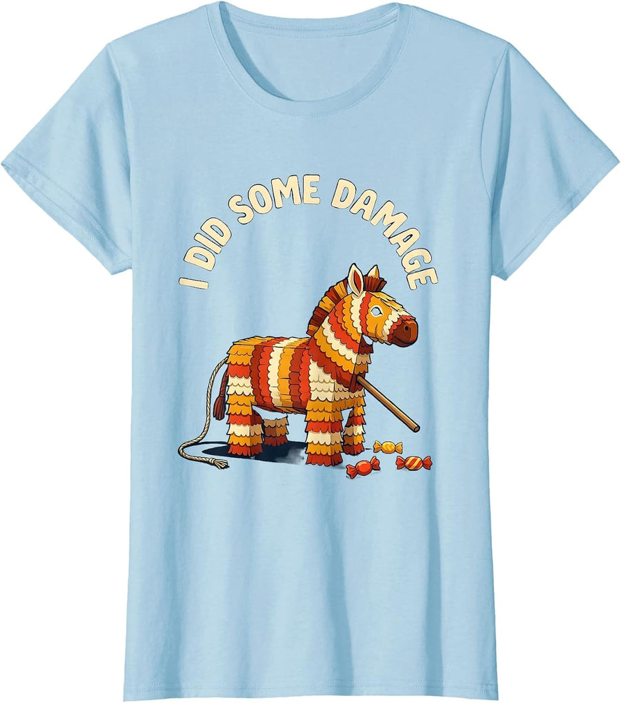 Women's I Did Some Damage Funny Cinco De Mayo Piñata Party Costume T-Shirt - Baby Blue