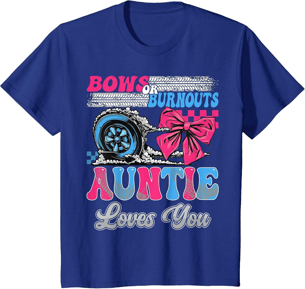 Burnouts or Bows Auntie Loves You Gender Reveal Party T-Shirt - Royal Blue