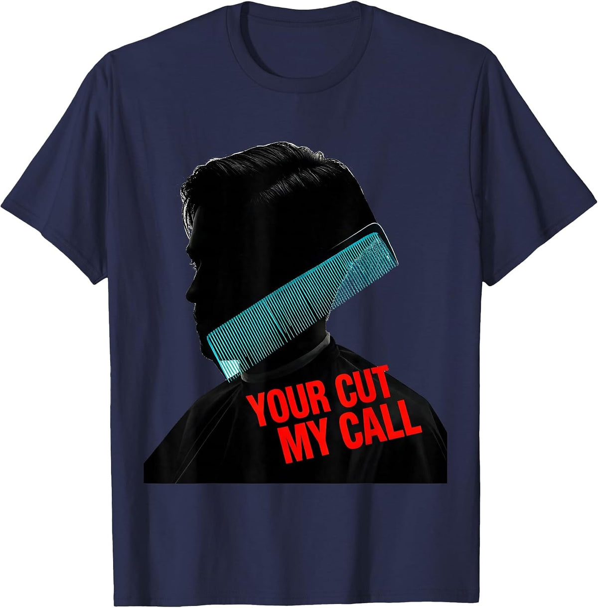 Men's Your Cut, My Call Funny Hairdresser Barber Salon Humor Gift T-Shirt - Navy Blue